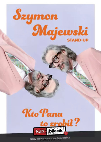 Łódź Wydarzenie Stand-up Szymon Majewski - Kto panu to zrobił?