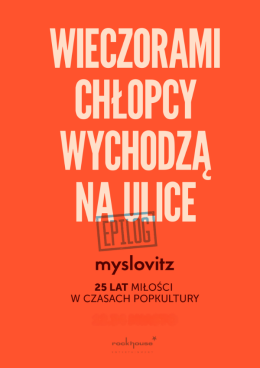 Łódź Wydarzenie Koncert Myslovitz - "Wieczorami chłopcy wychodzą na ulice - EPILOG"