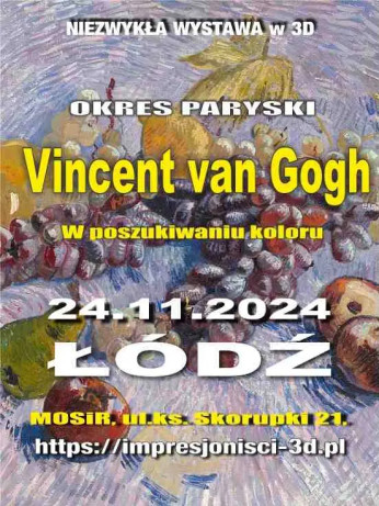 Łódź Wydarzenie Wystawa Niezwykła wystawa 3D, VINCENT VAN GOGH. Okres paryski – W poszukiwaniu koloru.