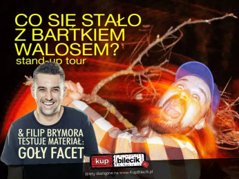 Łódź Wydarzenie Stand-up "Co się stało z Bartkiem Walosem" stand-up tour + Filip Brymora w programie "Goły facet"
