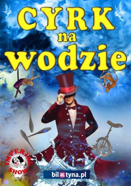Łódź Wydarzenie Inne wydarzenie Cyrk na wodzie Imperial Show