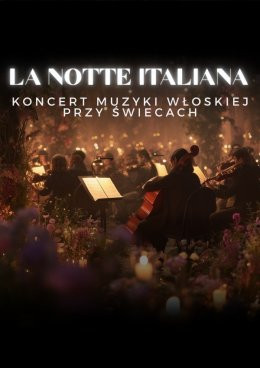 Łódź Wydarzenie Koncert Koncerty przy świecach - La Notte Italiana: włoska noc przy świecach