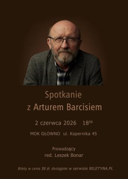 Głowno Wydarzenie Inne wydarzenie SPOTKANIE Z ARTUREM BARCISIEM