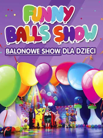 Łódź Wydarzenie Spektakl FUNNY BALLS SHOW czyli Balonowe Show