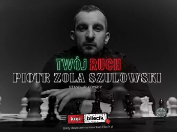 Łódź Wydarzenie Stand-up Hype-art prezentuje: Piotr Zola Szulowski - program 'Twój ruch' - II TERMIN