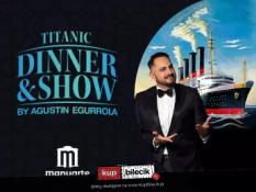 Łódź Wydarzenie Inne wydarzenie Titanic Dinner & Show by Agustin Egurrola