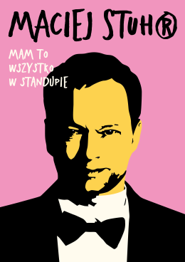 Łódź Wydarzenie Stand-up Maciej Stuhr: MAM TO WSZYSTKO W STANDUPIE!