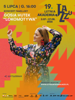 Łódź Wydarzenie Koncert 19. Letnia Akademia Jazzu - Koncert Familijny Gosia Hutek Lokomotywa