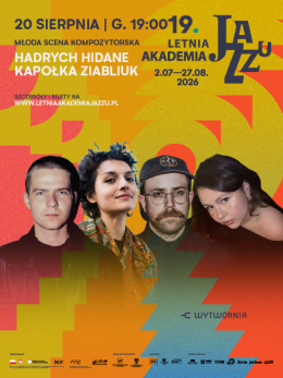 Łódź Wydarzenie Koncert 19. Letnia Akademia Jazzu - Młoda Scena Kompozytorska Hadrych, Hidane, Kapołka, Ziabliuk
