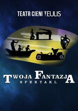 Łódź Wydarzenie Spektakl TEATR CIENI TEULIS - Spektakl "Twoja Fantazja"