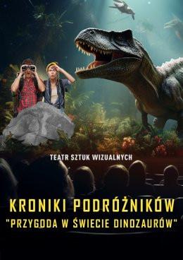 Łódź Wydarzenie Inne wydarzenie Kroniki Podróżników: Przygoda w Świecie Dinozaurów. Spektakl-Widowisko 3D Teatru Sztuk Wizualnych