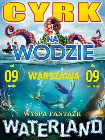 Łódź Wydarzenie Widowisko Cyrk na Wodzie WATERLAND Wyspa Fantazji - ŁÓDŹ